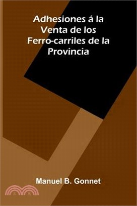 Adhesiones La Venta De Los Ferro-Carriles De La Provincia