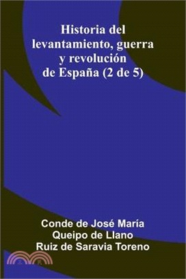 Historia Del Levantamiento, Guerra Y Revolución De España (2 De 5)