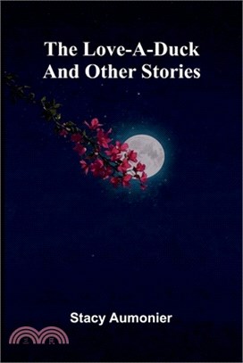The Love-A-Duck And Other Stories