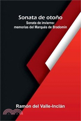 Sonata De Otoño; Sonata De Invierno: Memorias Del Marqués De Bradomín