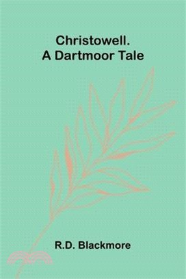 Christowell. A Dartmoor Tale