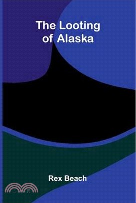 The Looting Of Alaska