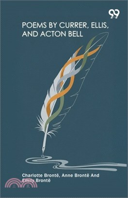 Poems By Currer, Ellis, And Acton Bell