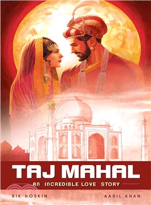 The Taj Mahal ― An Incredible Love Story