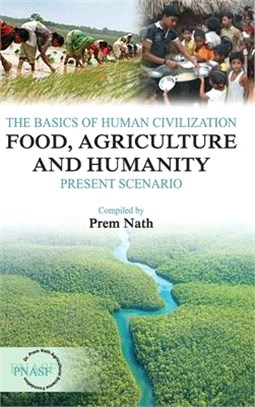 The Basics Of Human Civilization: Vol.1: Food, Agriculture And Humanity Present Scenario
