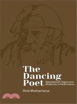 The Dancing Poet ─ Rabindranath Tagore and Modernity in Performance