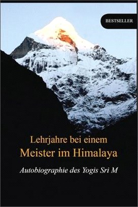 Lehrjahre bei einem Meister im Himalaya: Autobiographie des Yogis