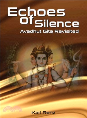 Echoes of Silence ― Avadhut Gita Revisited