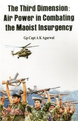 The Third Dimension：Air Power in Combating the Maoist Insurgency