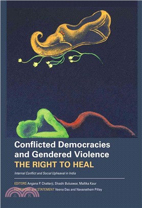 Conflicted Democracies and Gendered Violence ― The Right to Heal: Internal Conflict and Social Upheaval in India