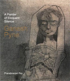 Ganesh Pyne ― A Painter of Eloquent Solitude