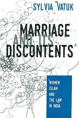 Marriage and Its Discontents：Women, Islam and Law in India