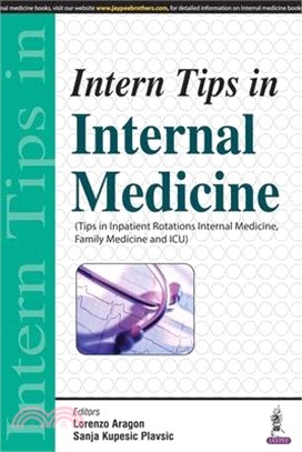 Intern Tips in Internal Medicine ─ Tips in Inpatient Rotations Internal Medicine, Family Medicine and ICU