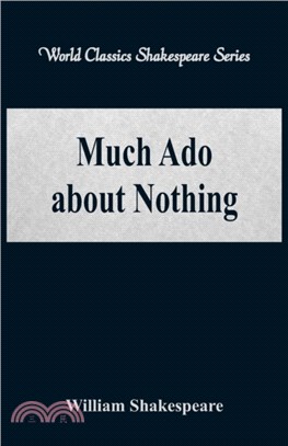 Much Ado about Nothing：(World Classics Shakespeare Series)