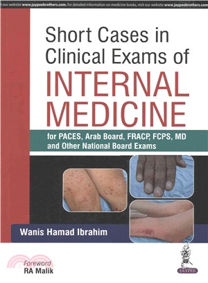 Short Cases in Clinical Exams of Internal Medicine ─ For Paces, Arab Board, Fracp, Fcps, MD, and Other National Board Examinations