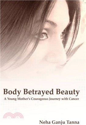 Body Betrayed Beauty：A Young Mother's Courageous Journey with Cancer