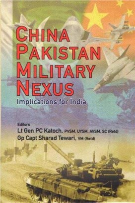 China Pakistan Military Nexus：Implications for India