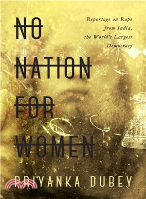 No Nation for Women ― Ground Reportage on Rape from the World's Largest Democracy