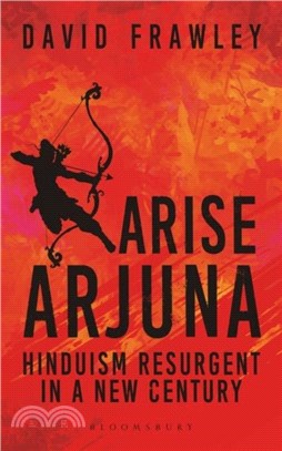 Arise Arjuna：Hinduism Resurgent in a New Century