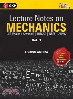 Lecture Notes on Mechanics- Physics Galaxy (JEE Mains & Advance, BITSAT, NEET, AIIMS) - Vol. I