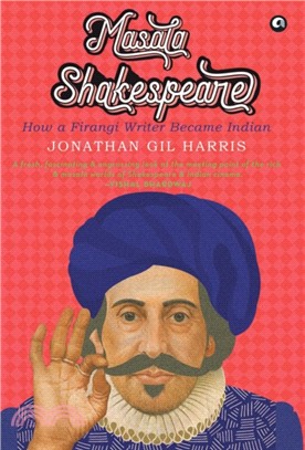 MASALA SHAKESPEARE：HOW A FIRANGI WRITER BECAME INDIAN