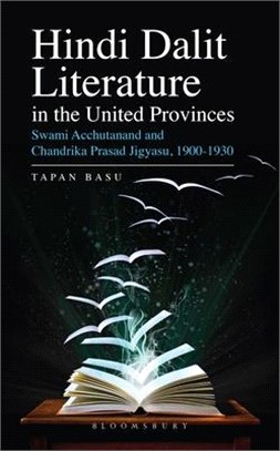 Hindi Dalit Literature in the United Provinces ― Swami Acchutanand and Chandrika Prasad Jigyasu, 1900-1930