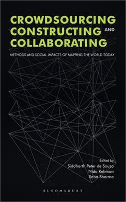 Crowdsourcing, Constructing and Collaborating ― Methods and Social Impacts of Mapping the World Today