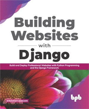 Building Websites with Django: Build and deploy professional websites with Python programming and the Django framework (English Edition)