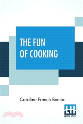 The Fun Of Cooking: A Story For Boys And Girls