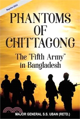 Phantoms of Chittagong: The "Fifth Army" in Bangladesh