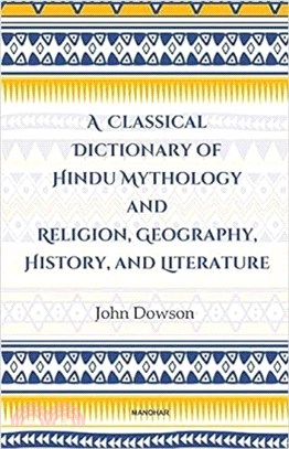 A Classical Dictionary of Hindu Mythology and Religion, Geography History, and Literature