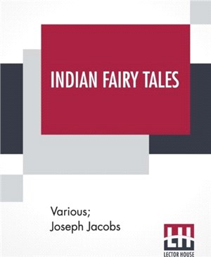 Indian Fairy Tales：Selected And Edited By Joseph Jacobs