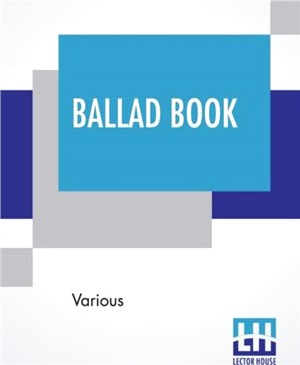 Ballad Book：Edited By Katharine Lee Bates