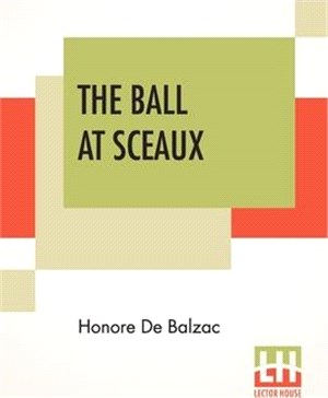 The Ball At Sceaux: Translated By Clara Bell