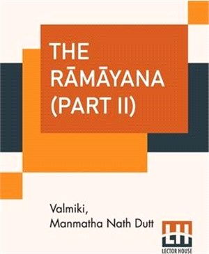 The R&#257;m&#257;yana (Part II): Vol. III. - &#256;ranyak&#257;ndam, Vol. IV. - Kishkindh&#257;k&#257;ndam, Vol. V. - Sundarak&#257;ndam. (Complete S