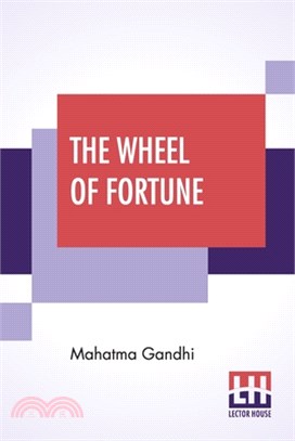 The Wheel Of Fortune: Appreciation By Dwijendranath Tagore With Appendices By Maganlal K. Gandhi