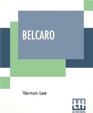 Belcaro：Being Essays On Sundry ??thetical Questions