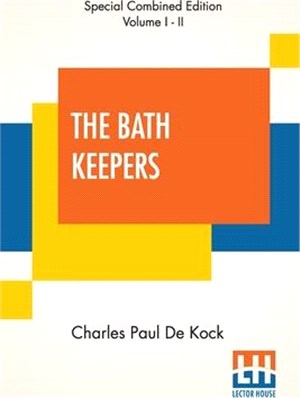 The Bath Keepers (Complete): Or, Paris In Those Days (Complete Edition Of Two Volumes, Vol. I. - II.)