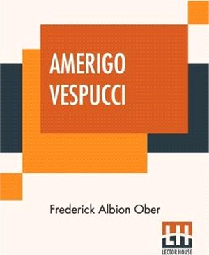 Amerigo Vespucci: Heroes Of American History