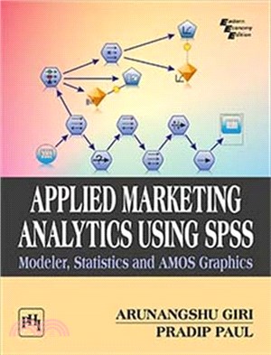 Applied Marketing Analytics Using SPSS：Modeler, Statistics and AMOS Graphics