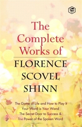 The Complete Works of Florence Scovel Shinn