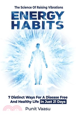 Energy Habits: The Science Of Raising Vibrations