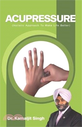 Acupressure (Holistic Approach To Make Life Better)