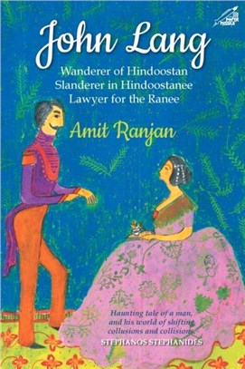 John Lang：Wanderer of Hindoostan, Slanderer in Hindoostanee, Lawyer for the Ranee