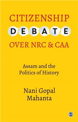 Citizenship Debate over NRC and CAA:Assam and the Politics of History