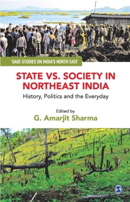 State vs. Society in Northeast India:History, Politics and the Everyday