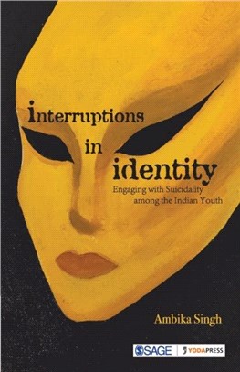 Interruptions in Identity:Engaging with Suicidality among the Indian Youth