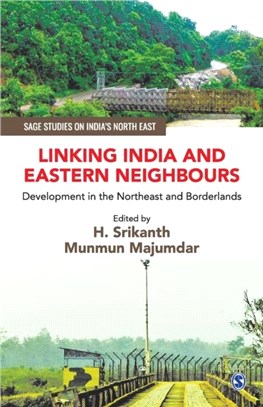 Linking India and Eastern Neighbours:Development in the Northeast and Borderlands