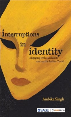 Interruptions in Identity:Engaging with Suicidality among the Indian Youth
