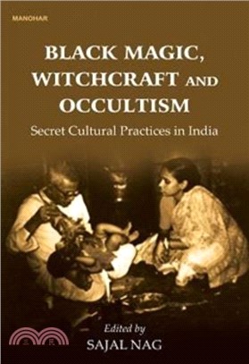 Black Magic Witchcraft and Occultism：Secret Cultural Practices in India